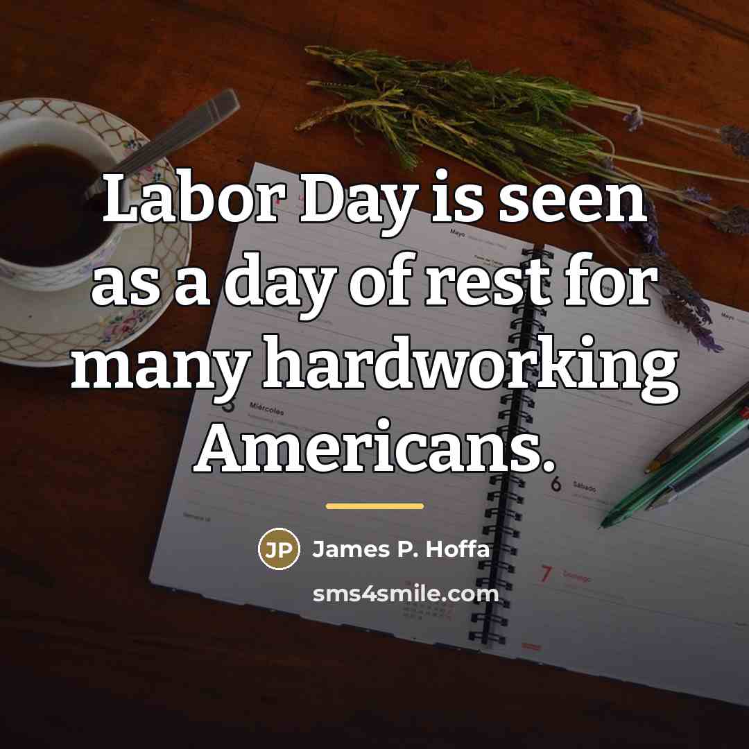 “Labor Day is seen as a day of rest for…” quote by James P. Hoffa