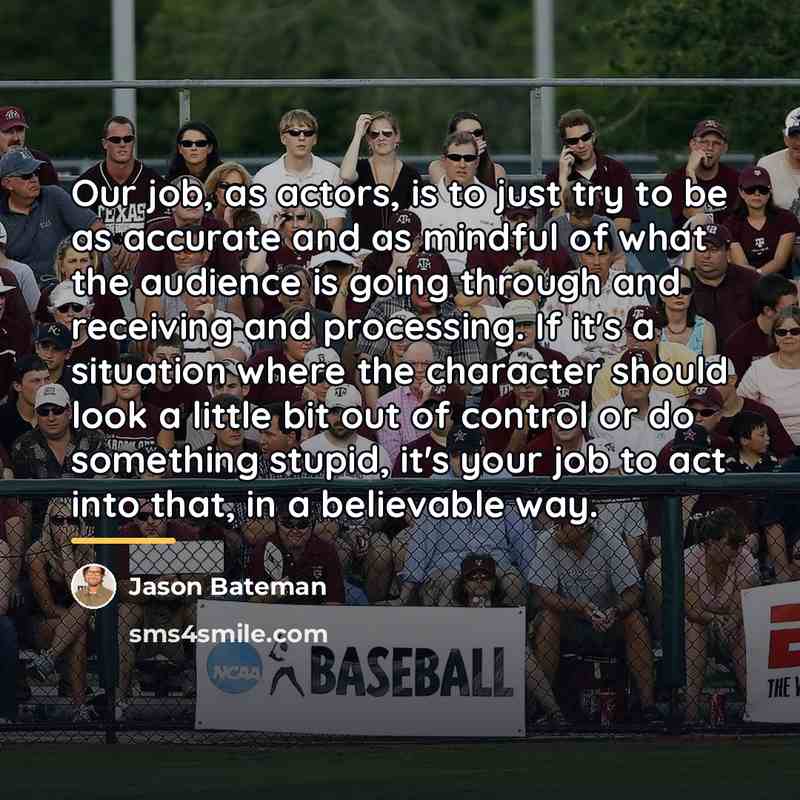 “Our job, as actors, is to just try to be…” quote by Jason Bateman