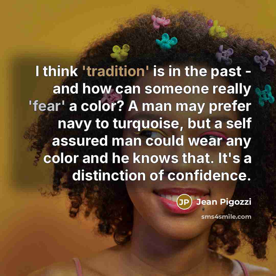 “I think 'tradition' is in the past - and how…” quote by Jean Pigozzi