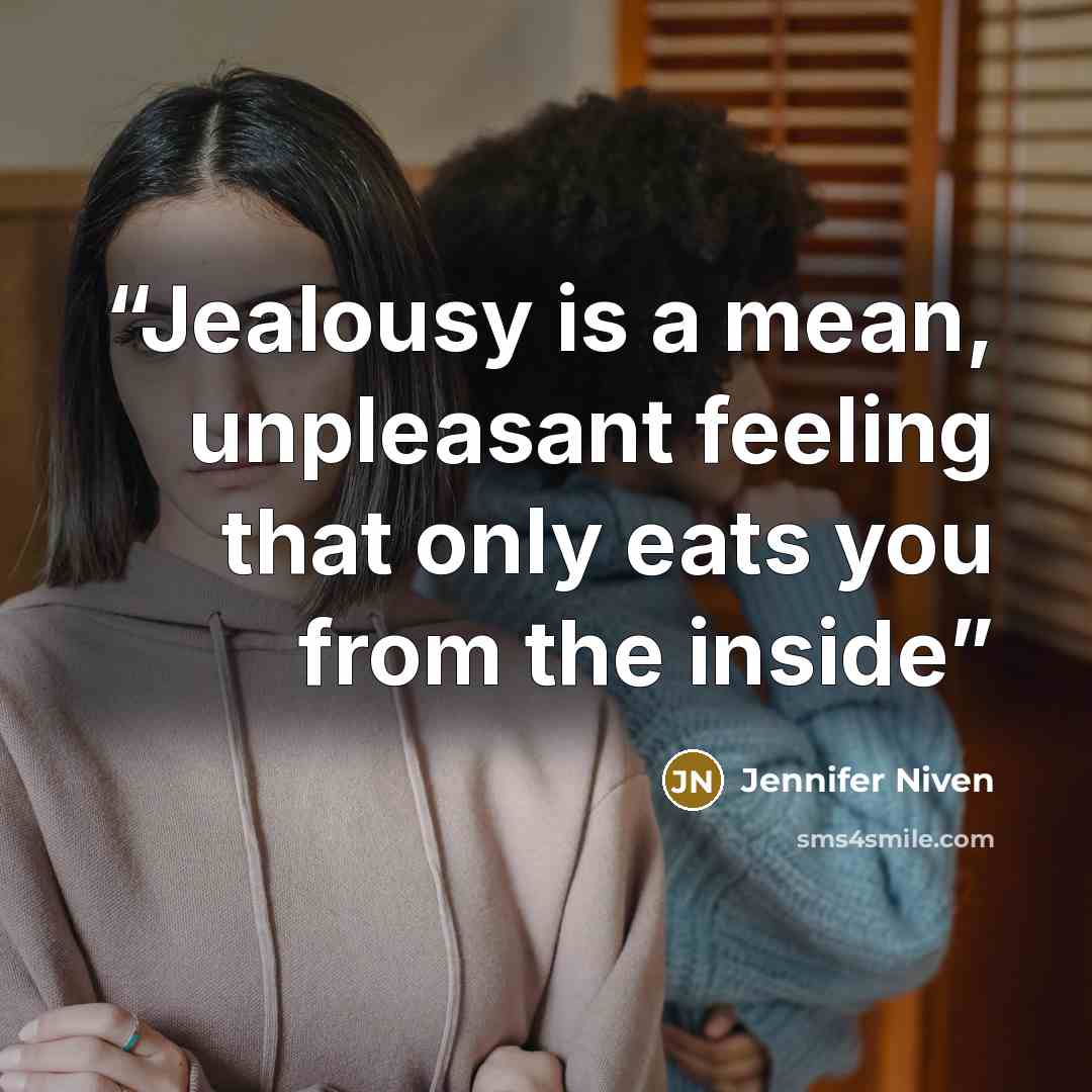 “Jealousy is a mean, unpleasant feeling that only eats you from the inside” quote by Jennifer Niven