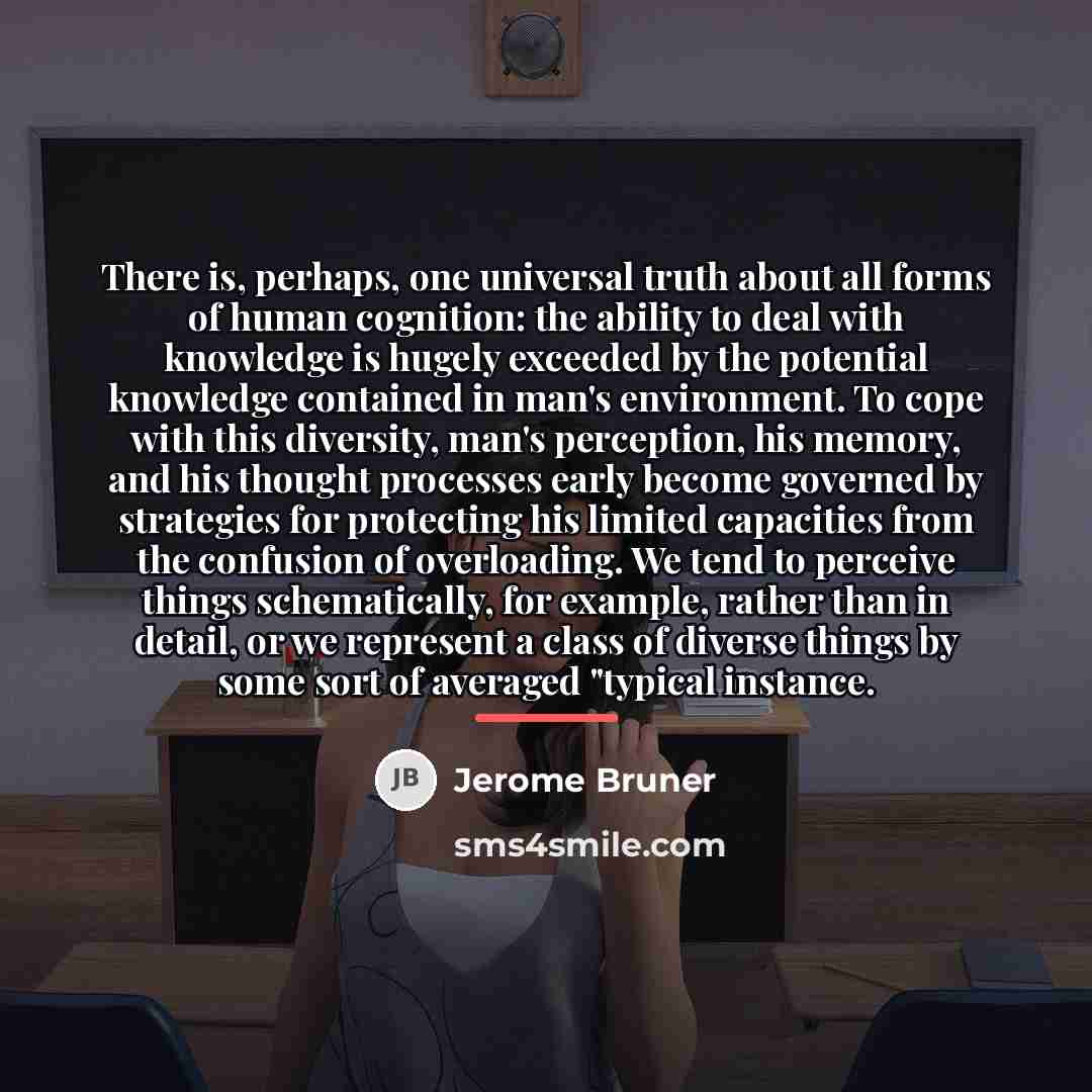 “There is, perhaps, one universal truth about all forms of…” quote by Jerome Bruner