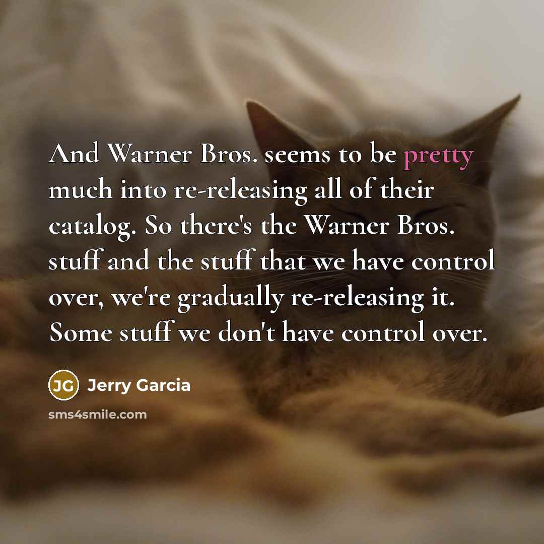 “And Warner Bros. seems to be pretty much into re-releasing…” quote by Jerry Garcia