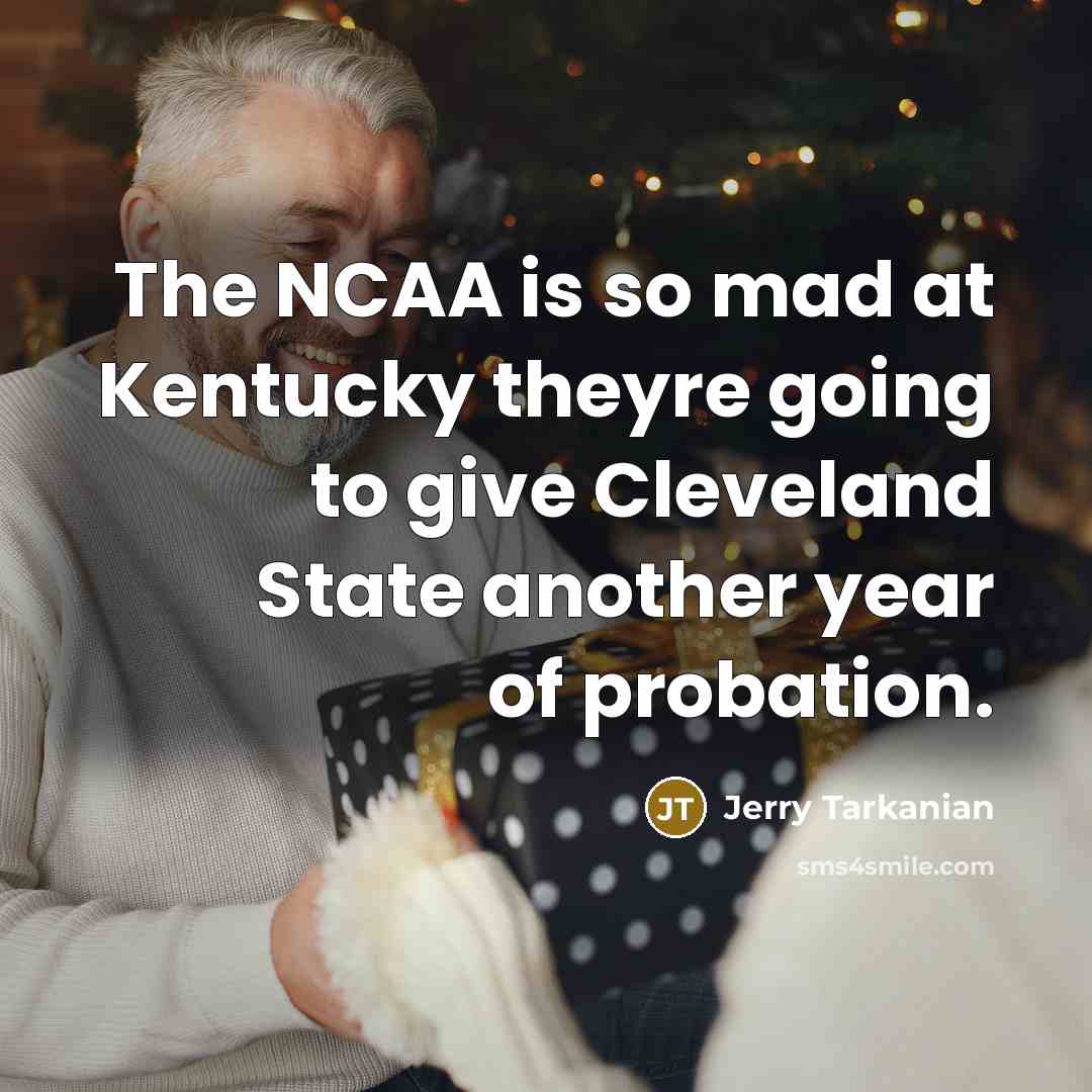 “The NCAA is so mad at Kentucky theyre going to…” quote by Jerry Tarkanian