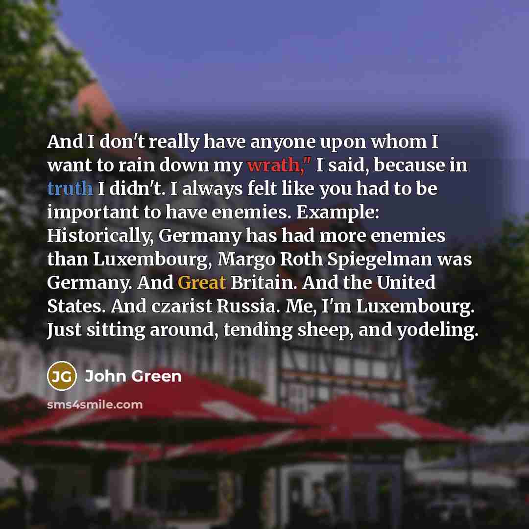 “And I don't really have anyone upon whom I want…” quote by John Green