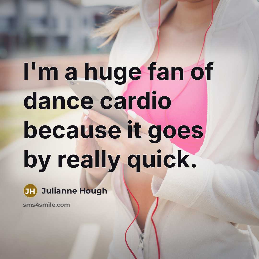 “I'm a huge fan of dance cardio because it goes…” quote by Julianne Hough