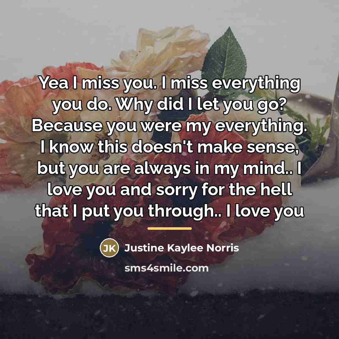 “Yea I miss you. I miss everything you do. Why…” quote by Justine Kaylee Norris