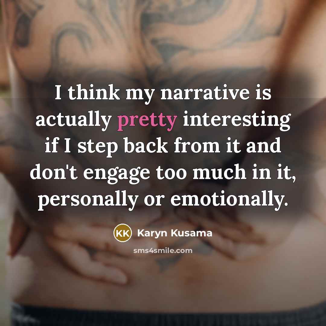 “I think my narrative is actually pretty interesting if I…” quote by Karyn Kusama