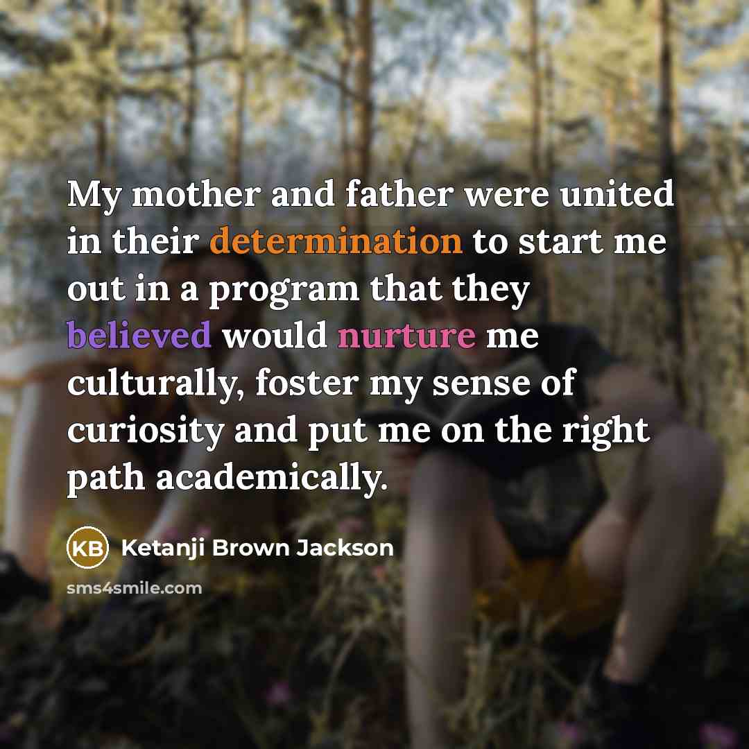 “My mother and father were united in their determination to…” quote by Ketanji Brown Jackson
