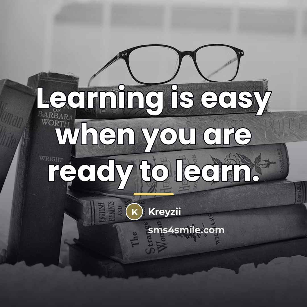 “Learning is easy when you are ready to learn.…” quote by Kreyzii