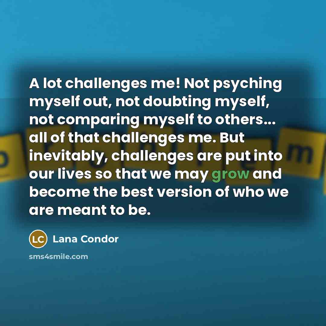 “A lot challenges me! Not psyching myself out, not doubting…” quote by Lana Condor