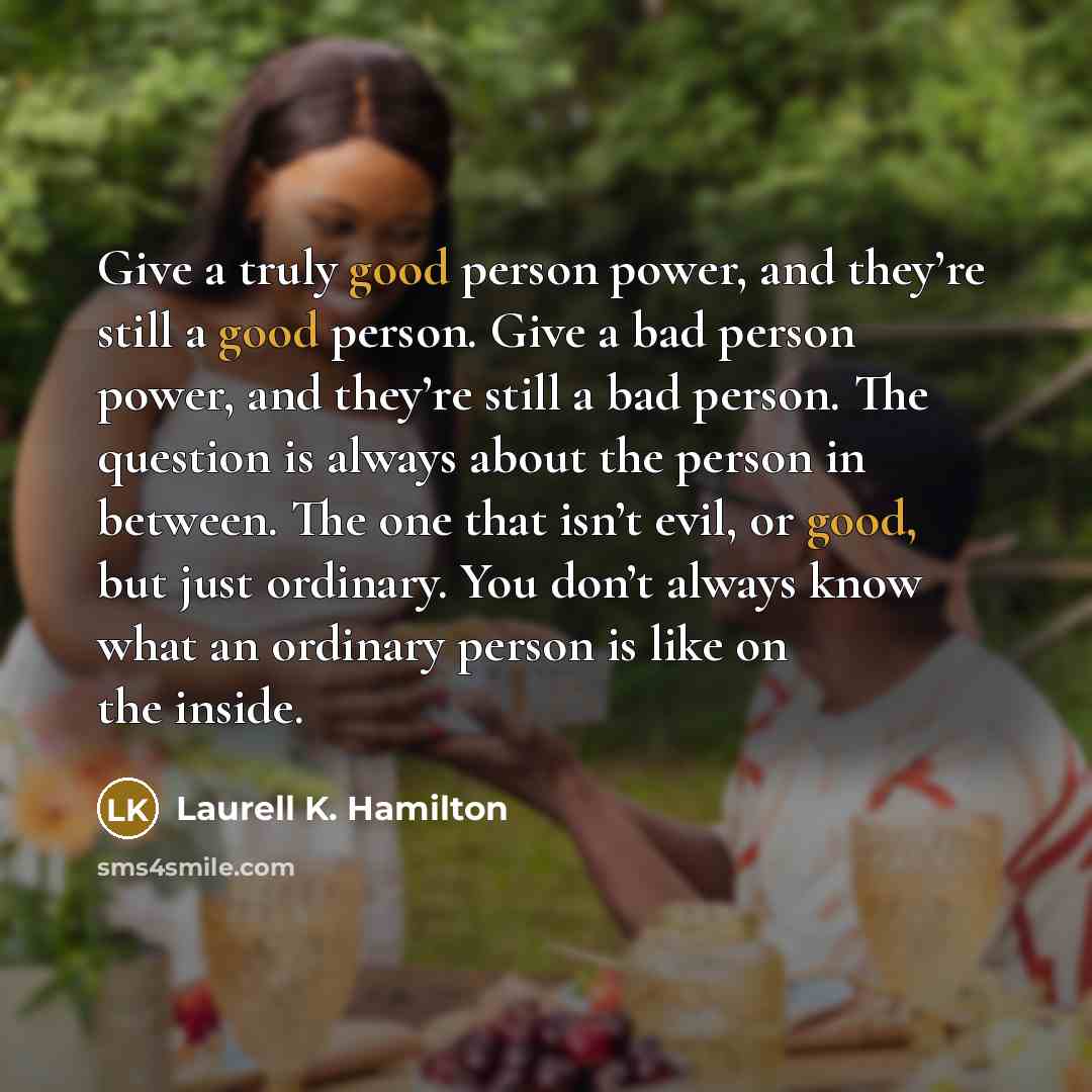 “Give a truly good person power, and they’re still a…” quote by Laurell K. Hamilton