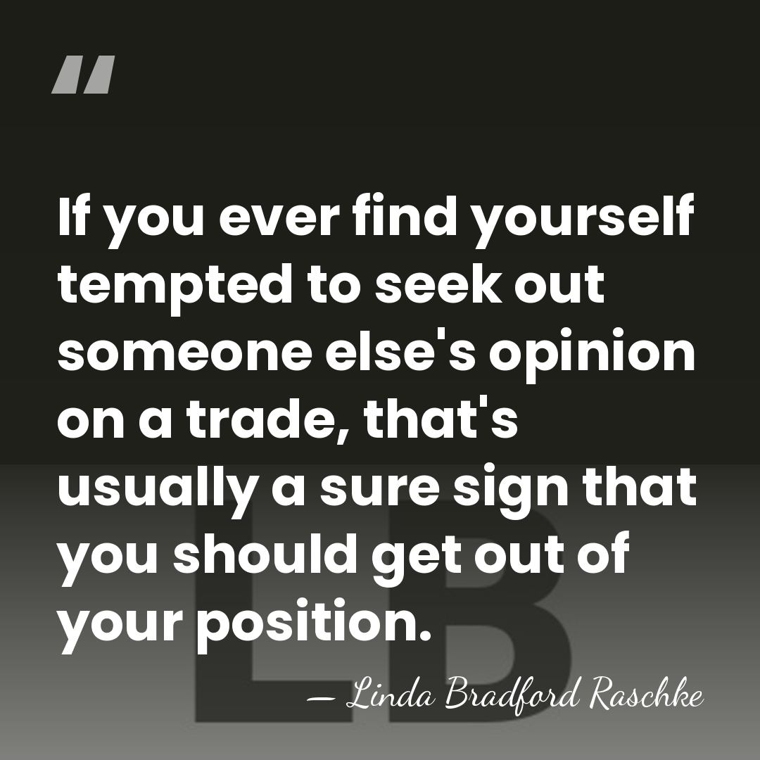 If you ever find yourself tempted to seek out someone else's opinion&hellip; - Linda Bradford Raschke