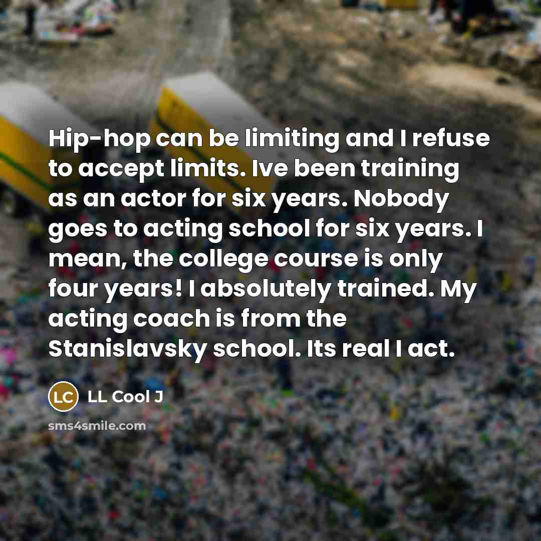 “Hip-hop can be limiting and I refuse to accept limits.…” quote by LL Cool J