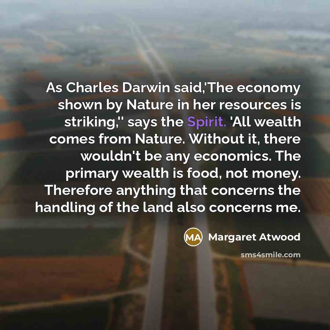 “As Charles Darwin said,'The economy shown by Nature in her…” quote by Margaret Atwood