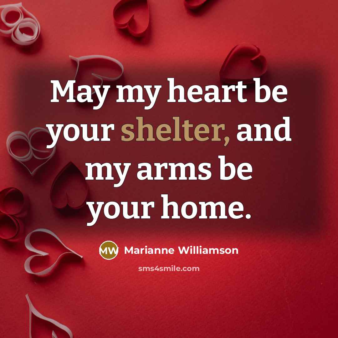 “May my heart be your shelter, and my arms be…” quote by Marianne Williamson