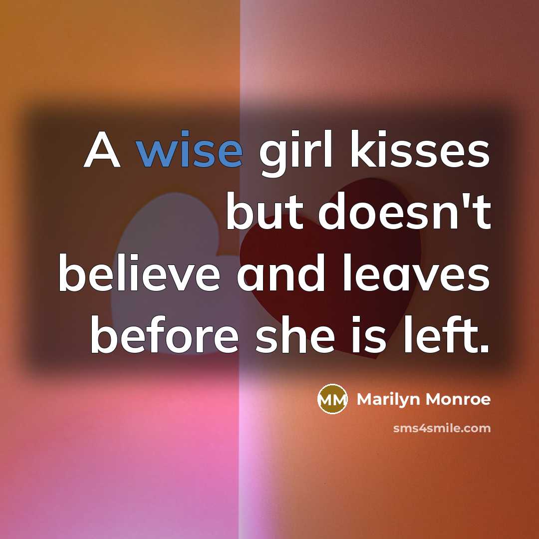 “A wise girl kisses but doesn't believe and leaves before…” quote by Marilyn Monroe