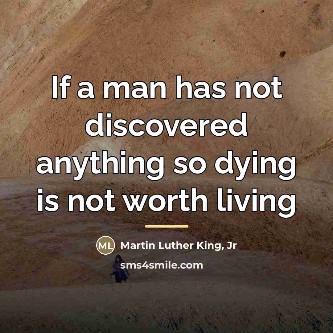 “If a man has not discovered anything so dying is…” quote by Martin Luther King, Jr