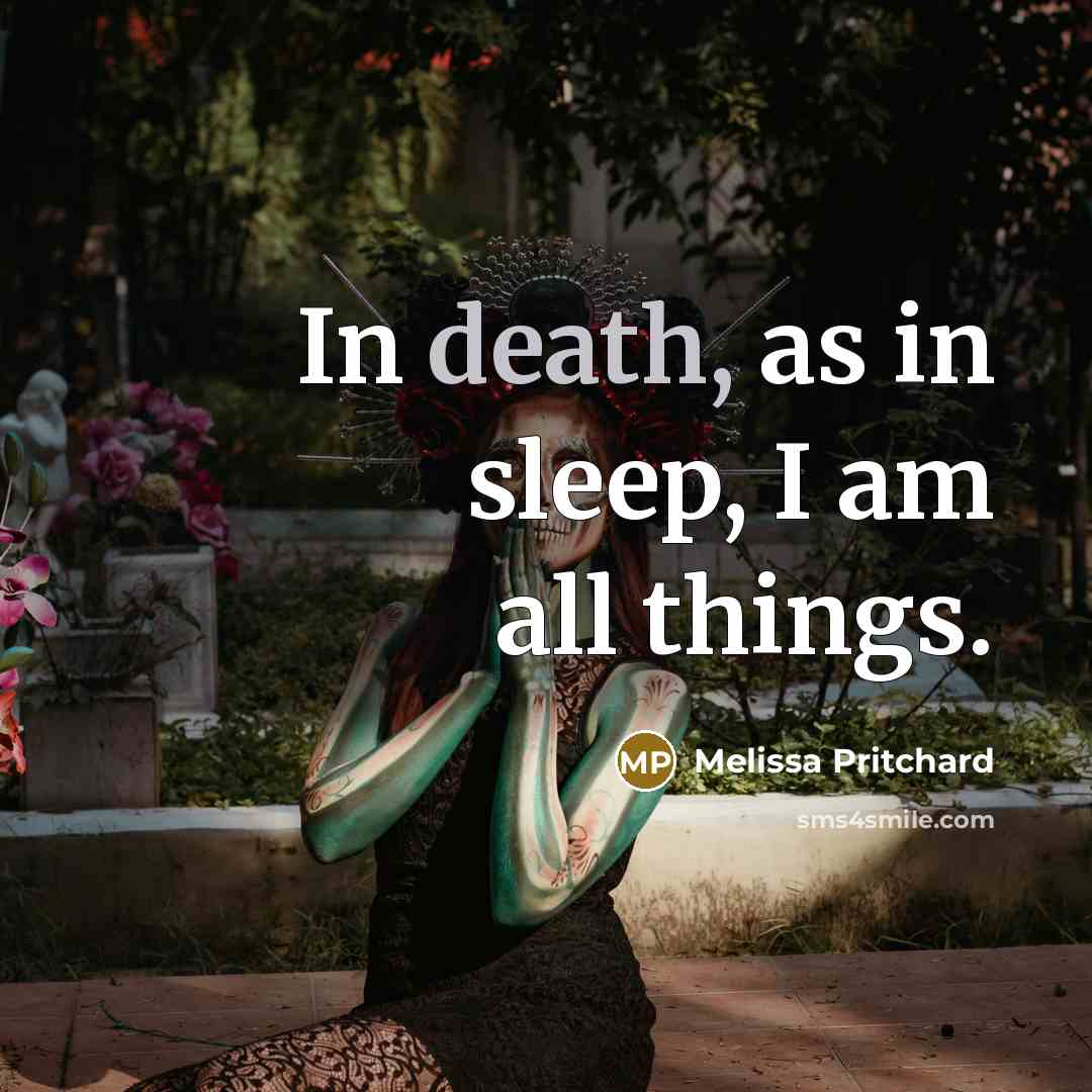 “In death, as in sleep, I am all things.…” quote by Melissa Pritchard