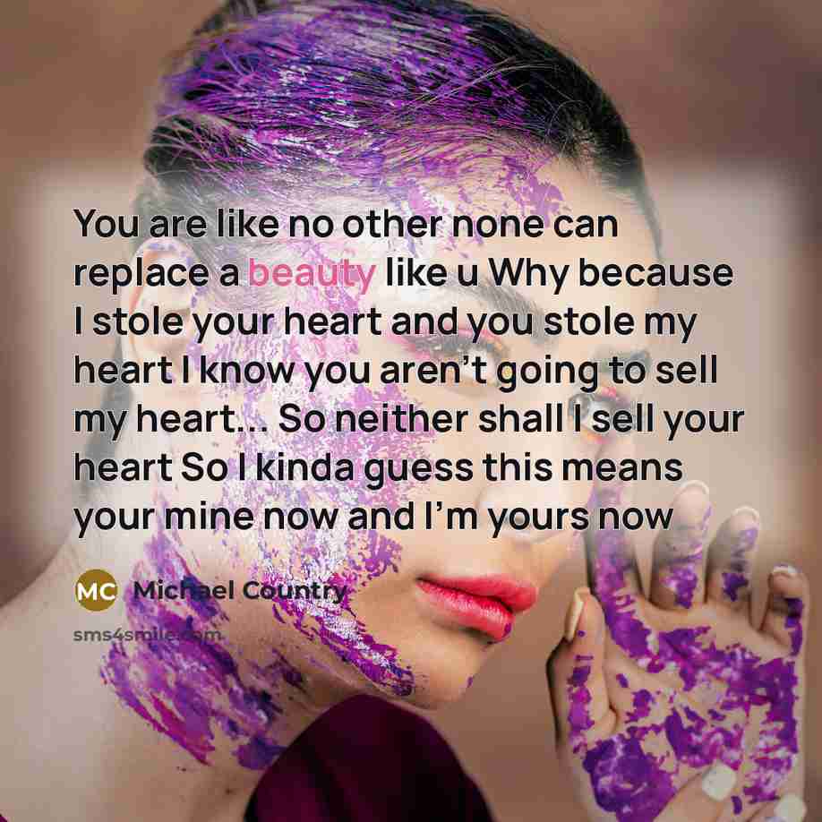 “You are like no other none can replace a beauty…” quote by Michael Country