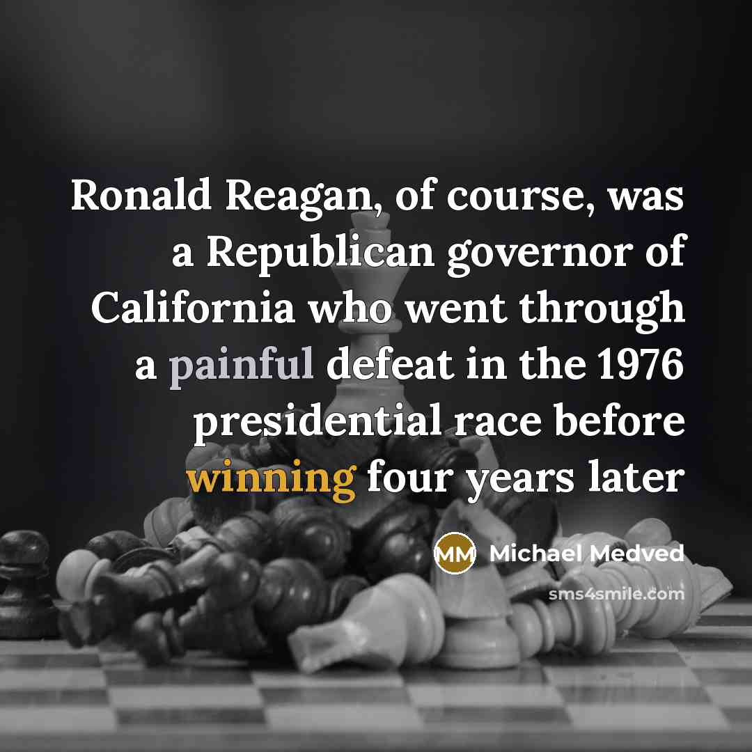 “Ronald Reagan, of course, was a Republican governor of California…” quote by Michael Medved