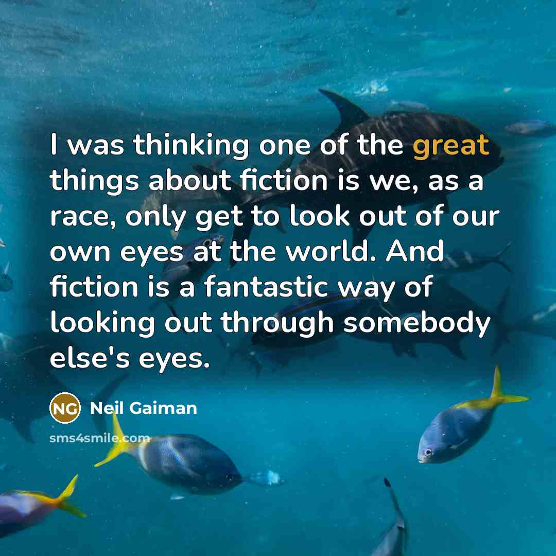 “I was thinking one of the great things about fiction…” quote by Neil Gaiman