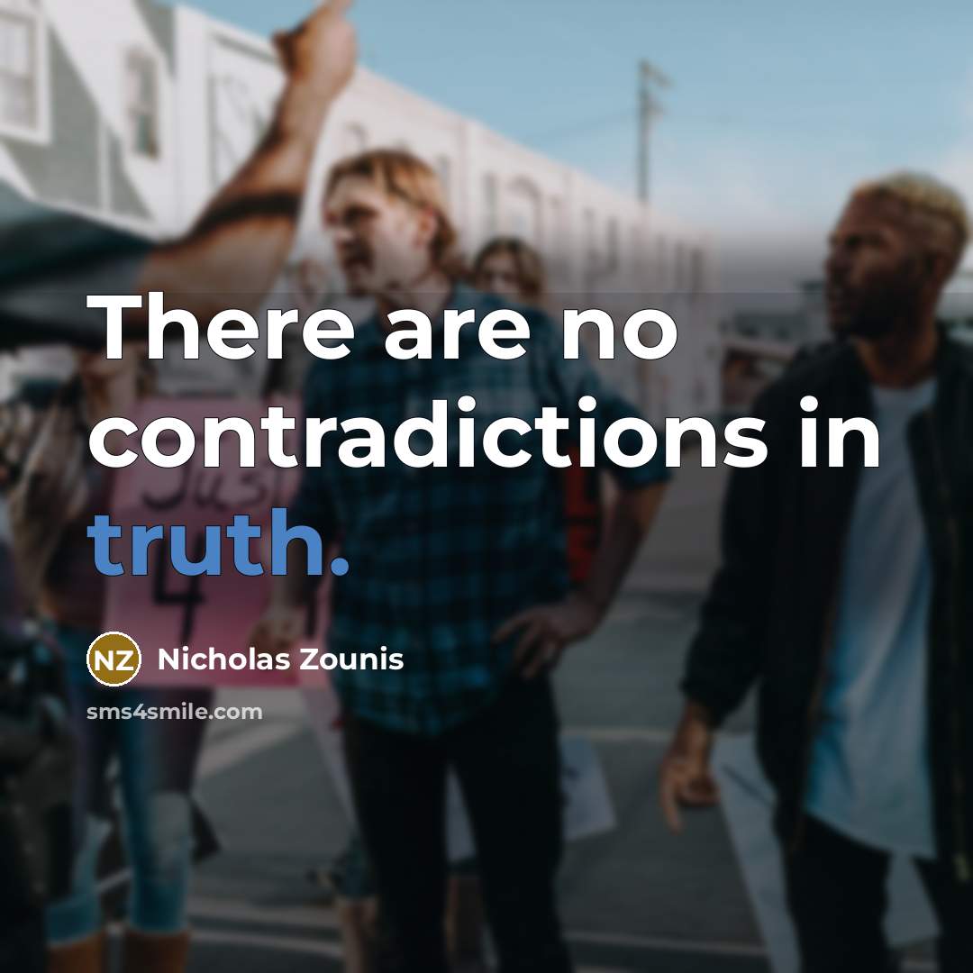 “There are no contradictions in truth.” quote by Nicholas Zounis