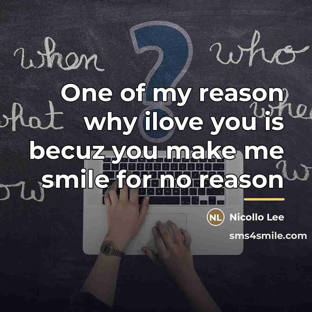 “One of my reason why ilove you is becuz you…” quote by Nicollo Lee