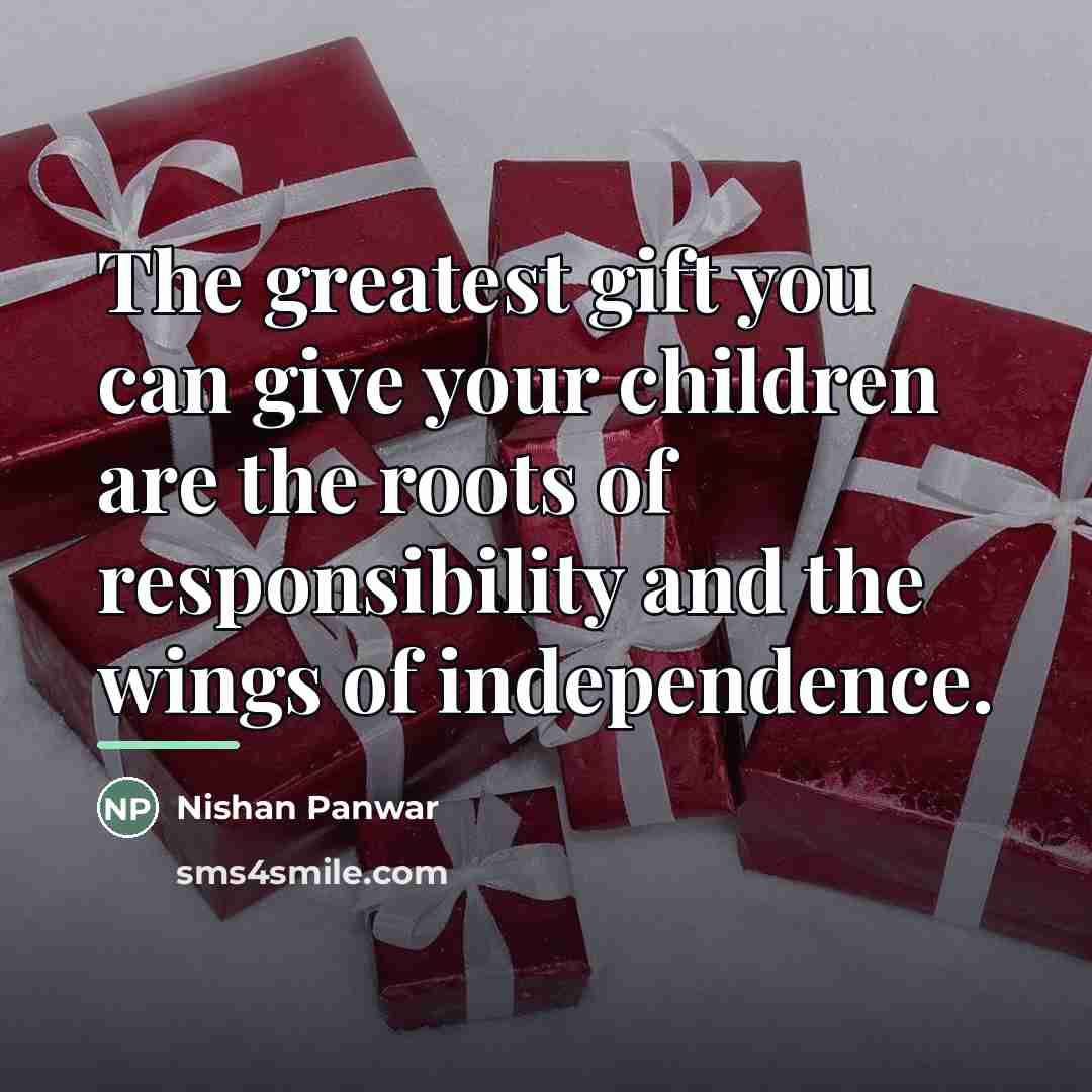 “The greatest gift you can give your children are the…” quote by Nishan Panwar