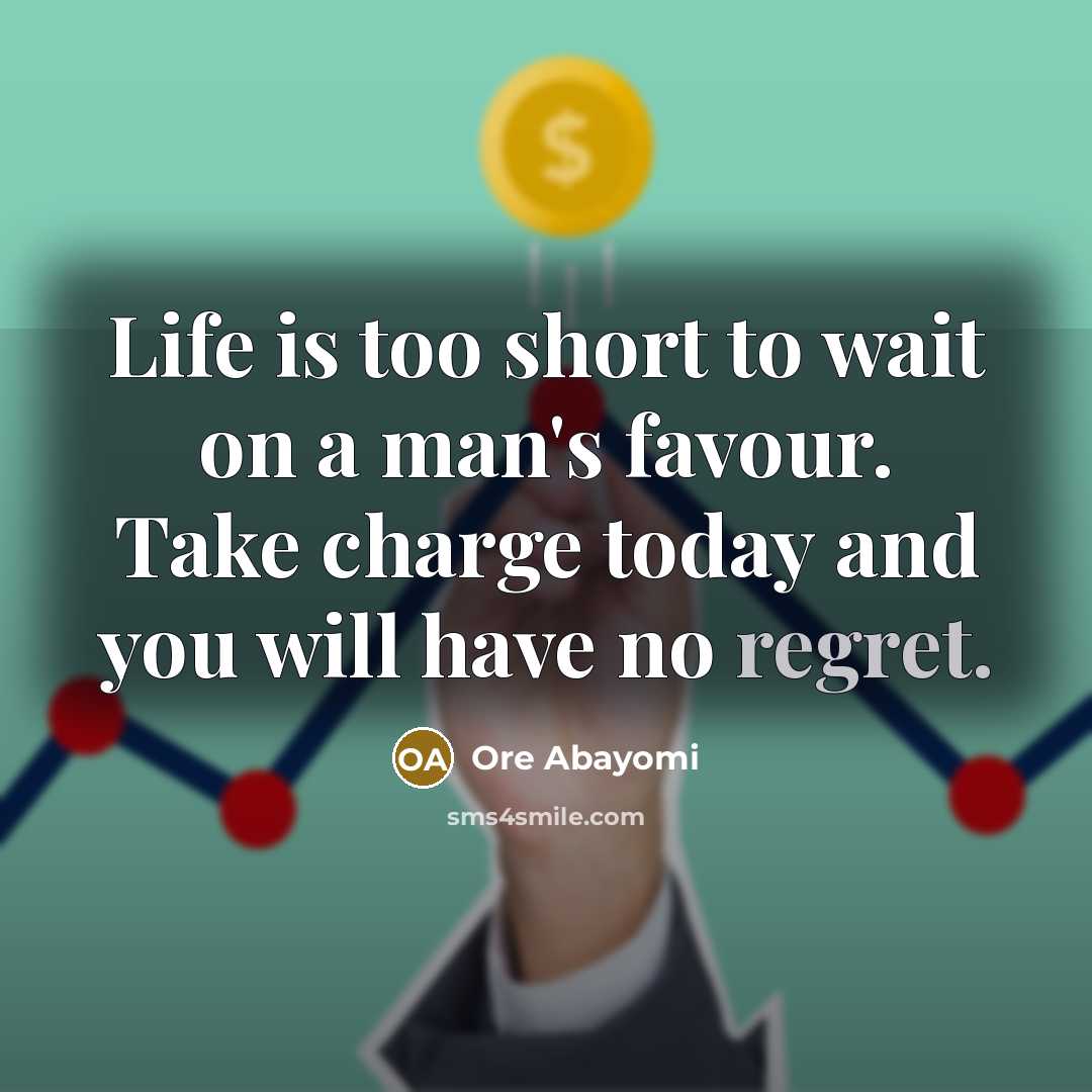 “Life is too short to wait on a man's favour.…” quote by Ore Abayomi