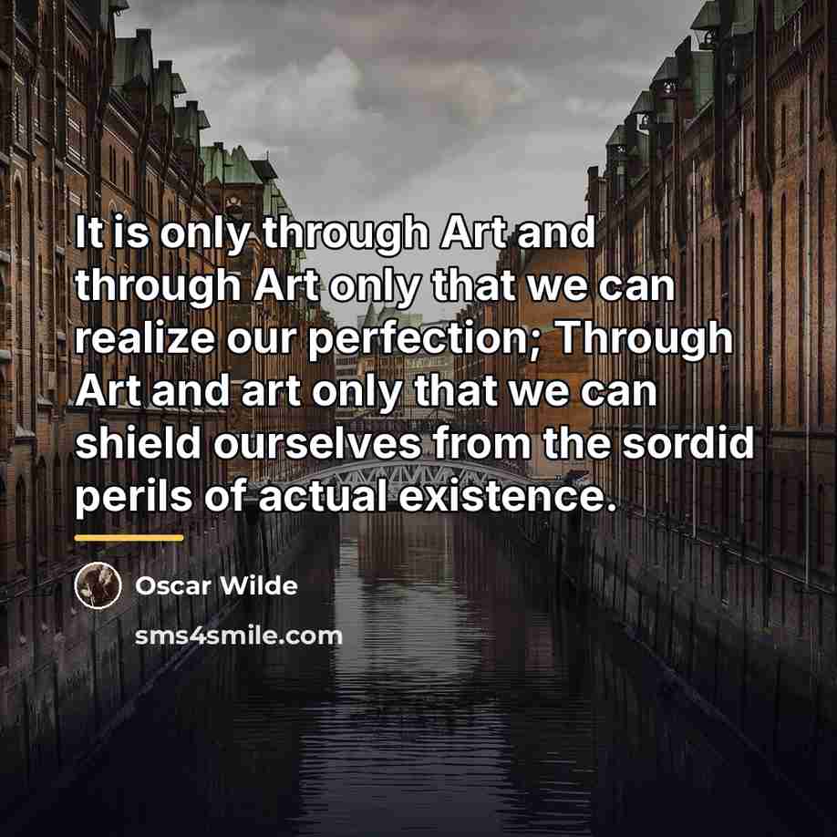 “It is only through Art and through Art only that…” quote by Oscar Wilde