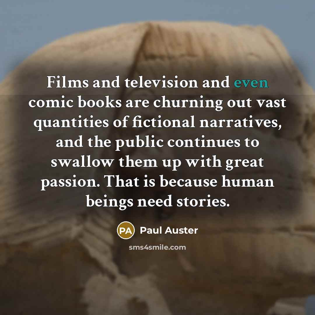 “Films and television and even comic books are churning out…” quote by Paul Auster