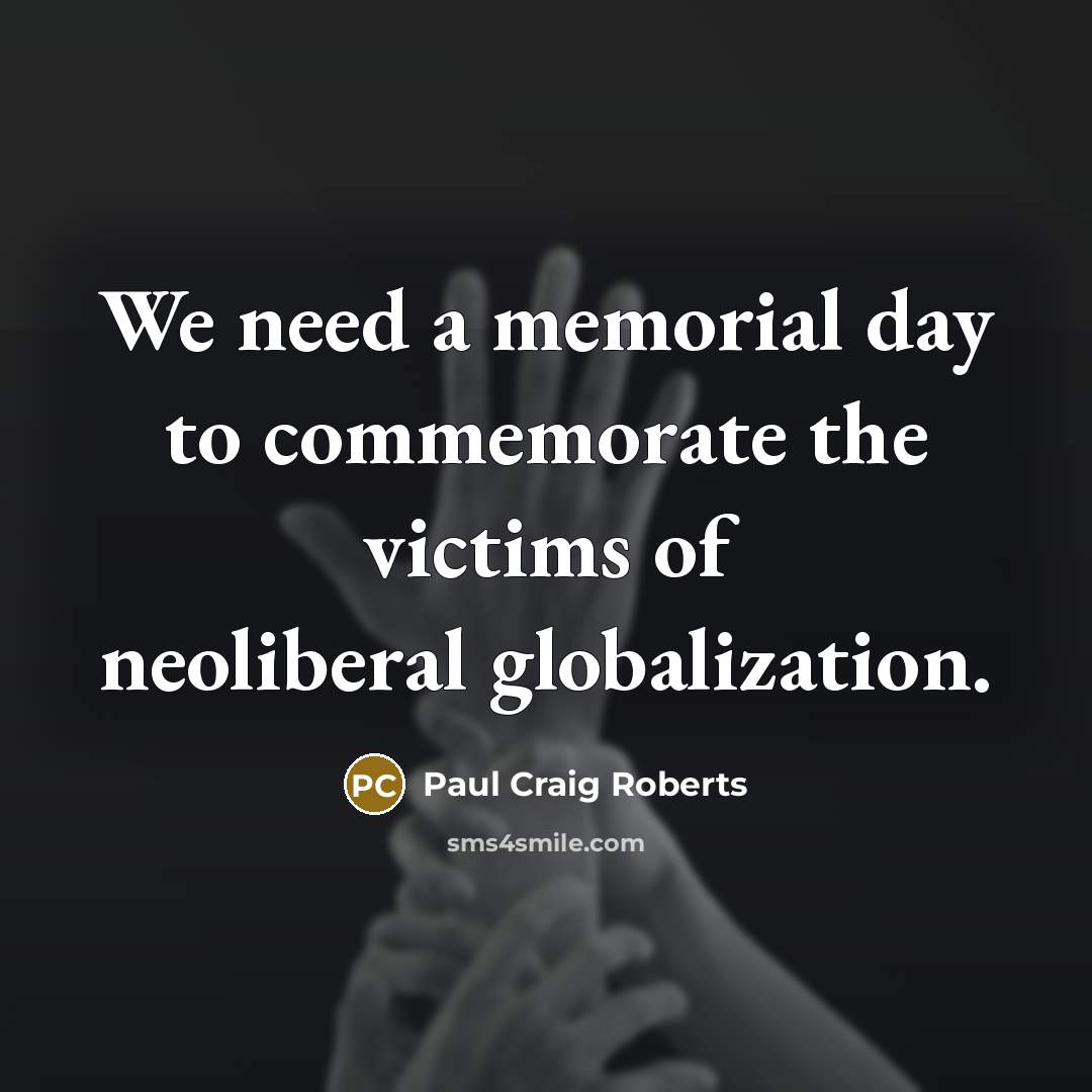 “We need a memorial day to commemorate the victims of…” quote by Paul Craig Roberts