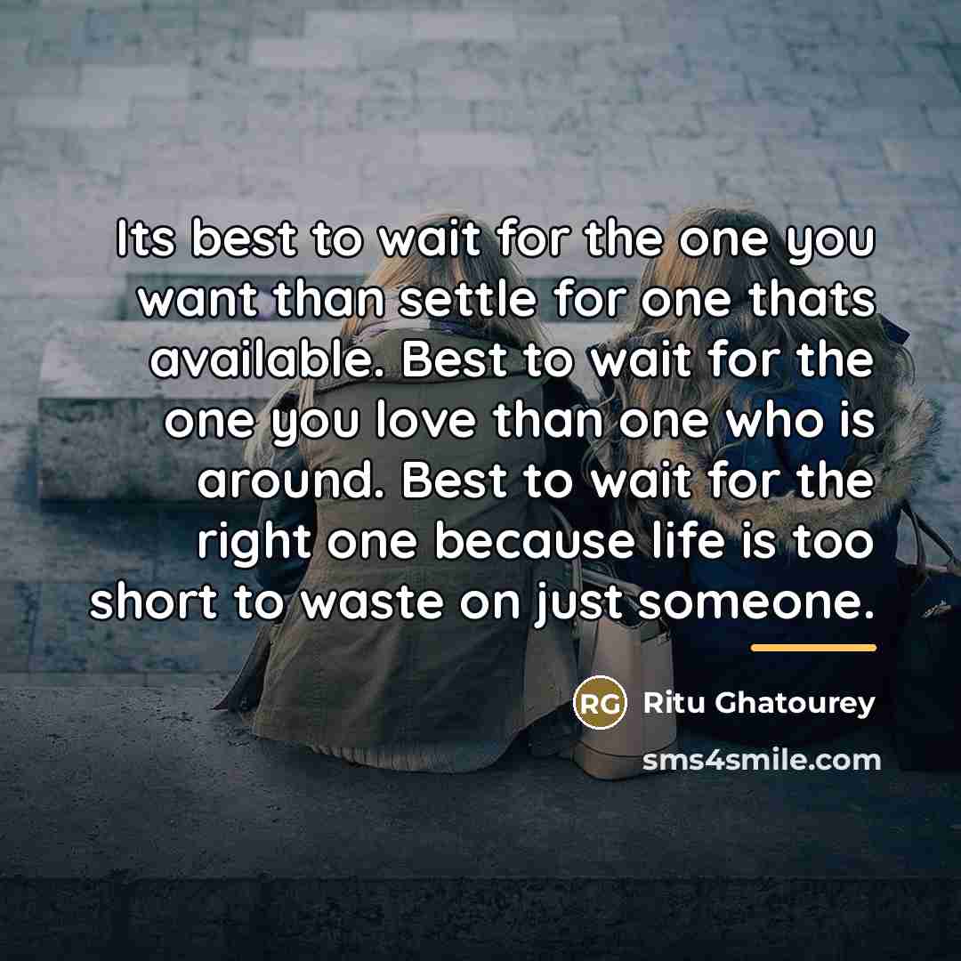 “Its best to wait for the one you want than…” quote by Ritu Ghatourey