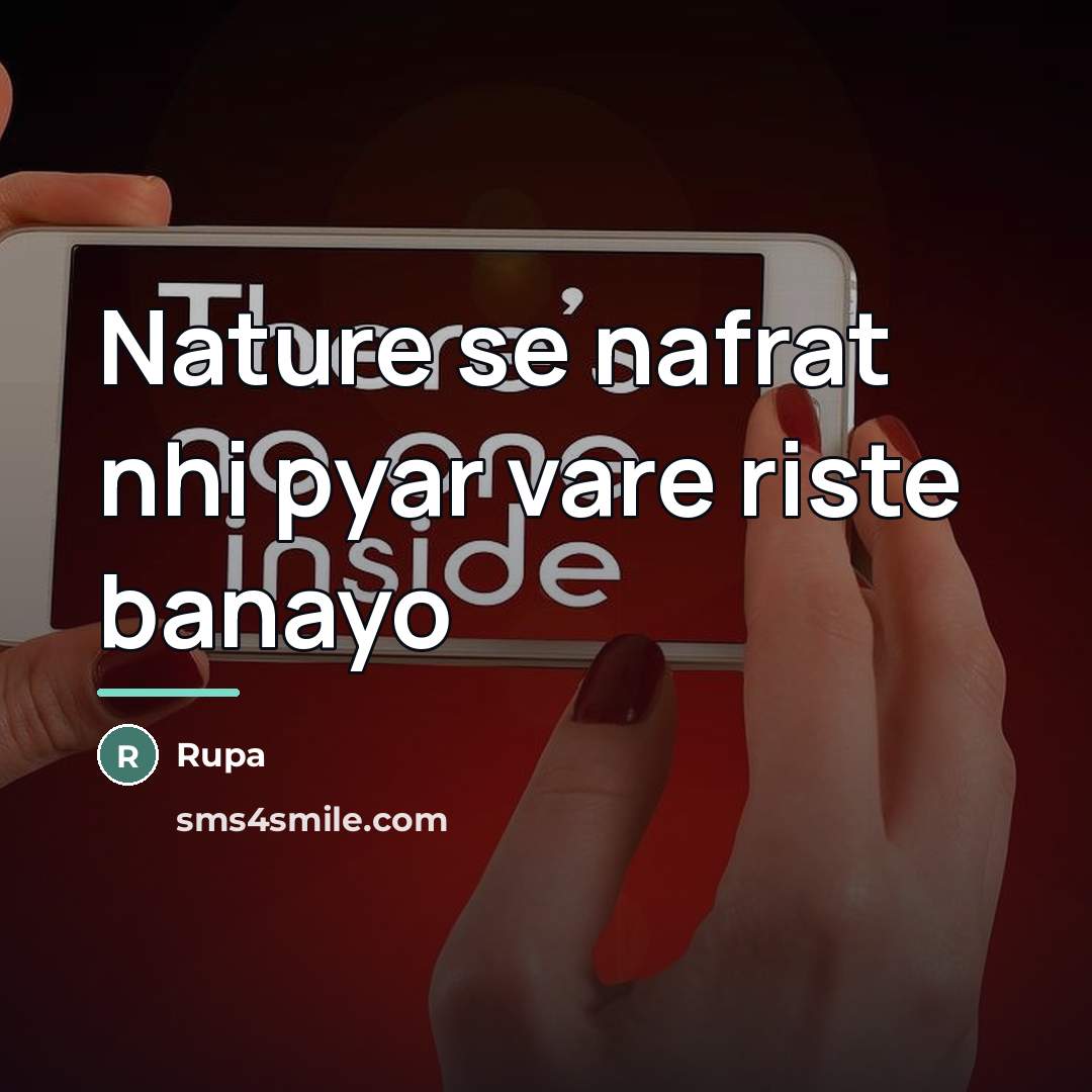 “Nature se nafrat nhi pyar vare riste banayo…” quote by Rupa