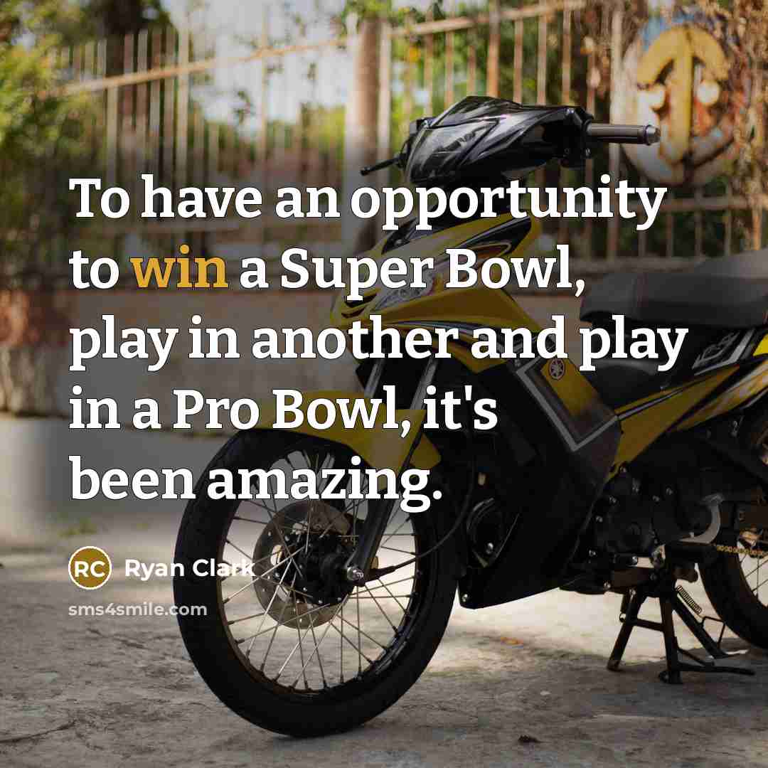 “To have an opportunity to win a Super Bowl, play…” quote by Ryan Clark
