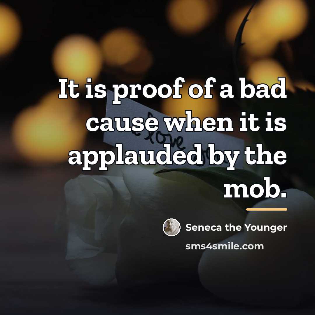 “It is proof of a bad cause when it is…” quote by Seneca the Younger