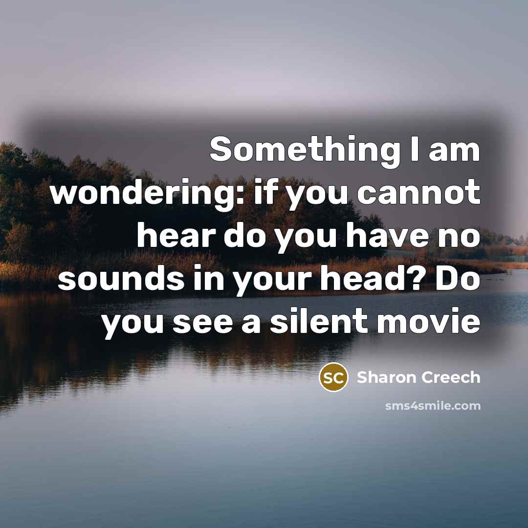 “Something I am wondering: if you cannot hear do you…” quote by Sharon Creech