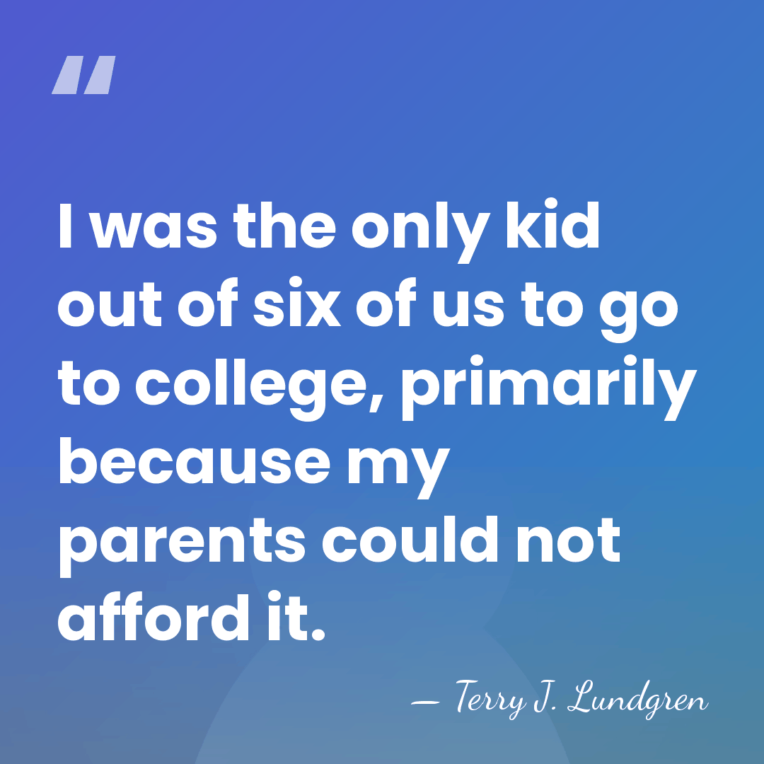 I was the only kid out of six of us to go&hellip; - Terry J. Lundgren