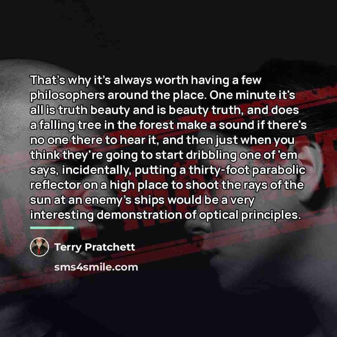 “That's why it's always worth having a few philosophers around…” quote by Terry Pratchett