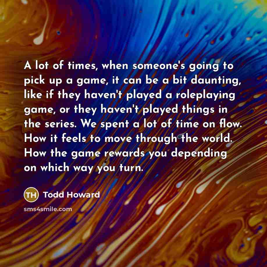 “A lot of times, when someone's going to pick up…” quote by Todd Howard