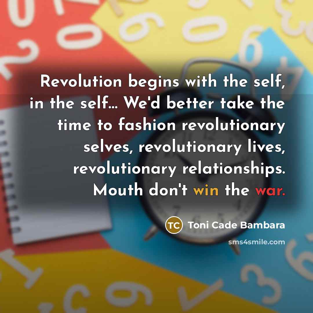 “Revolution begins with the self, in the self.... We'd better…” quote by Toni Cade Bambara