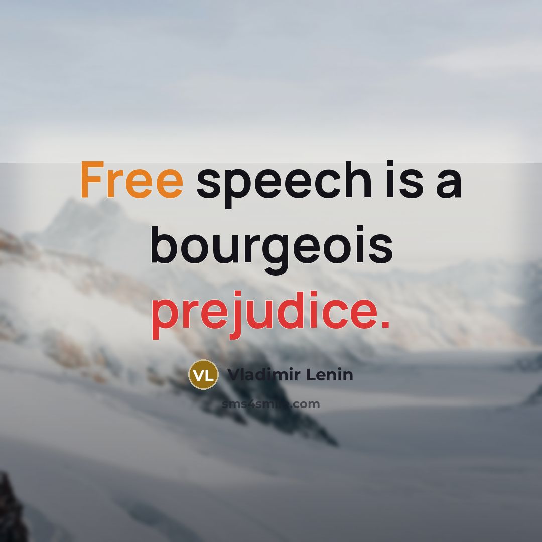 “Free speech is a bourgeois prejudice.…” quote by Vladimir Lenin