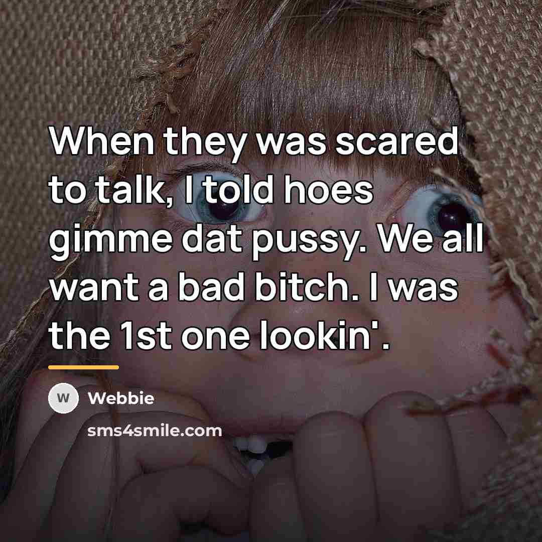 “When they was scared to talk, I told hoes gimme…” quote by Webbie