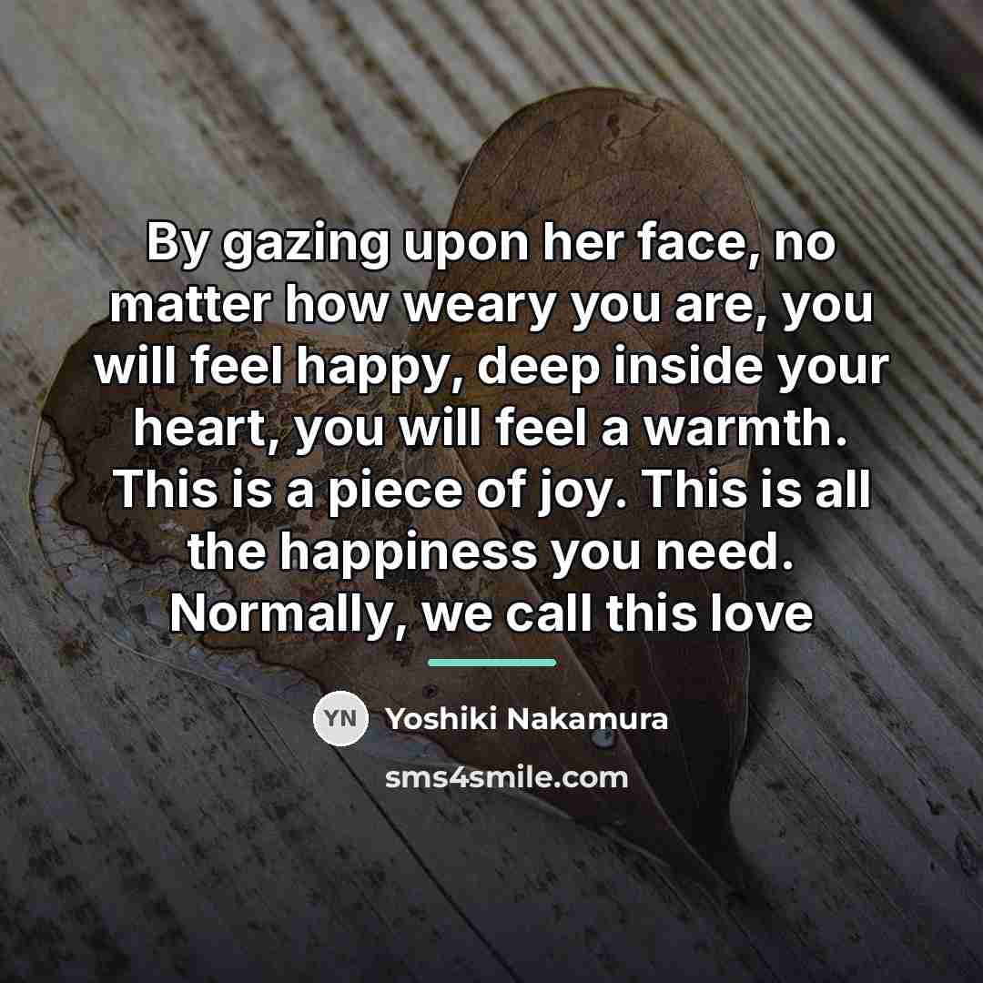 “By gazing upon her face, no matter how weary you…” quote by Yoshiki Nakamura