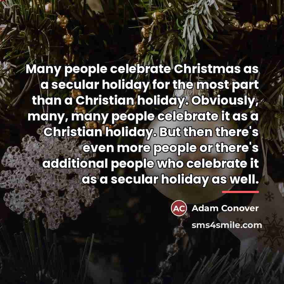 “Many people celebrate Christmas as a secular holiday for the…” quote by Adam Conover