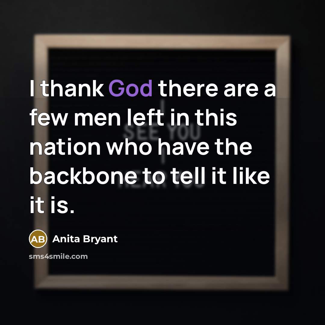 “I thank God there are a few men left in…” quote by Anita Bryant