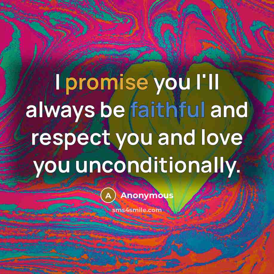 “I promise you I'll always be faithful and respect you…” quote by Anonymous