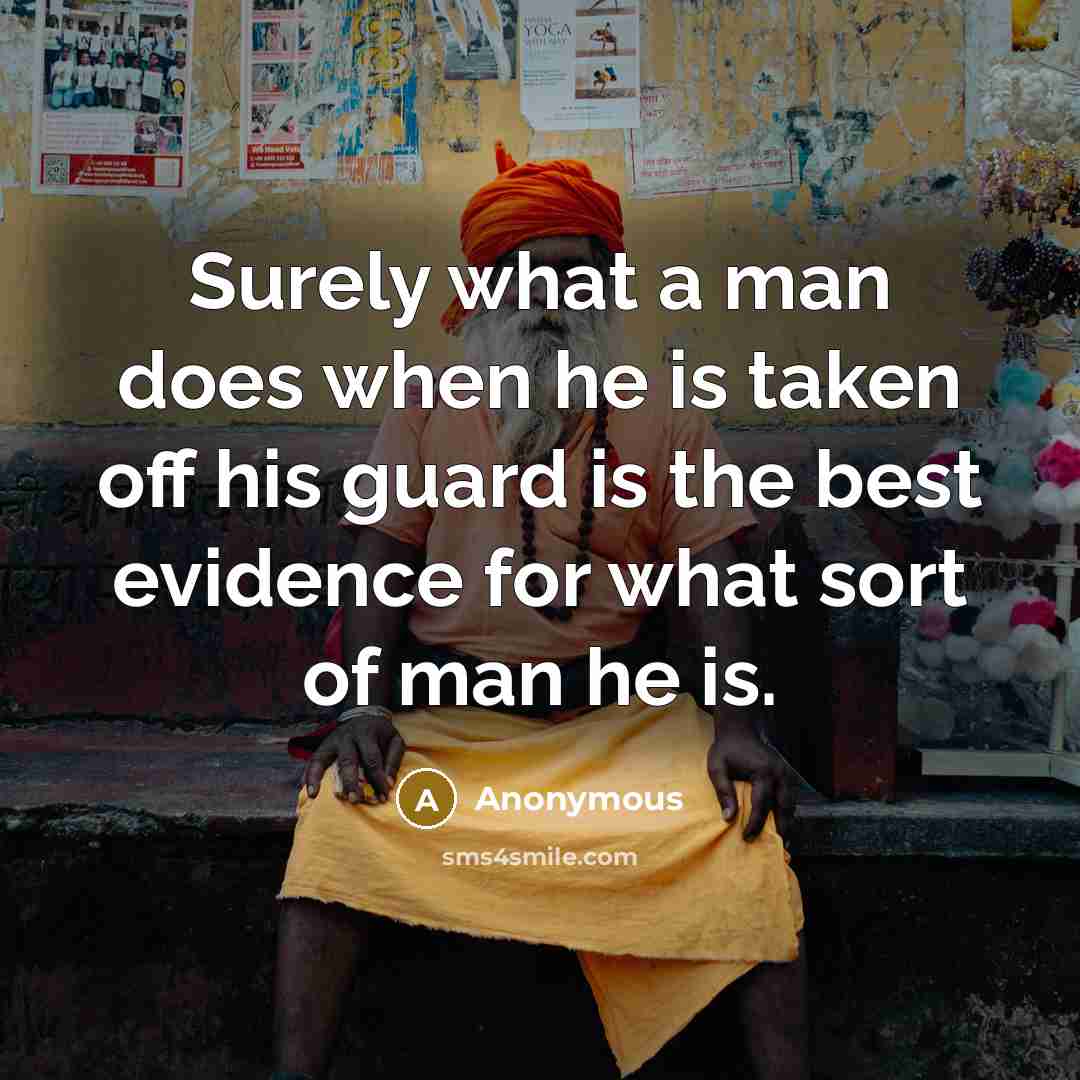 “Surely what a man does when he is taken off…” quote by Anonymous
