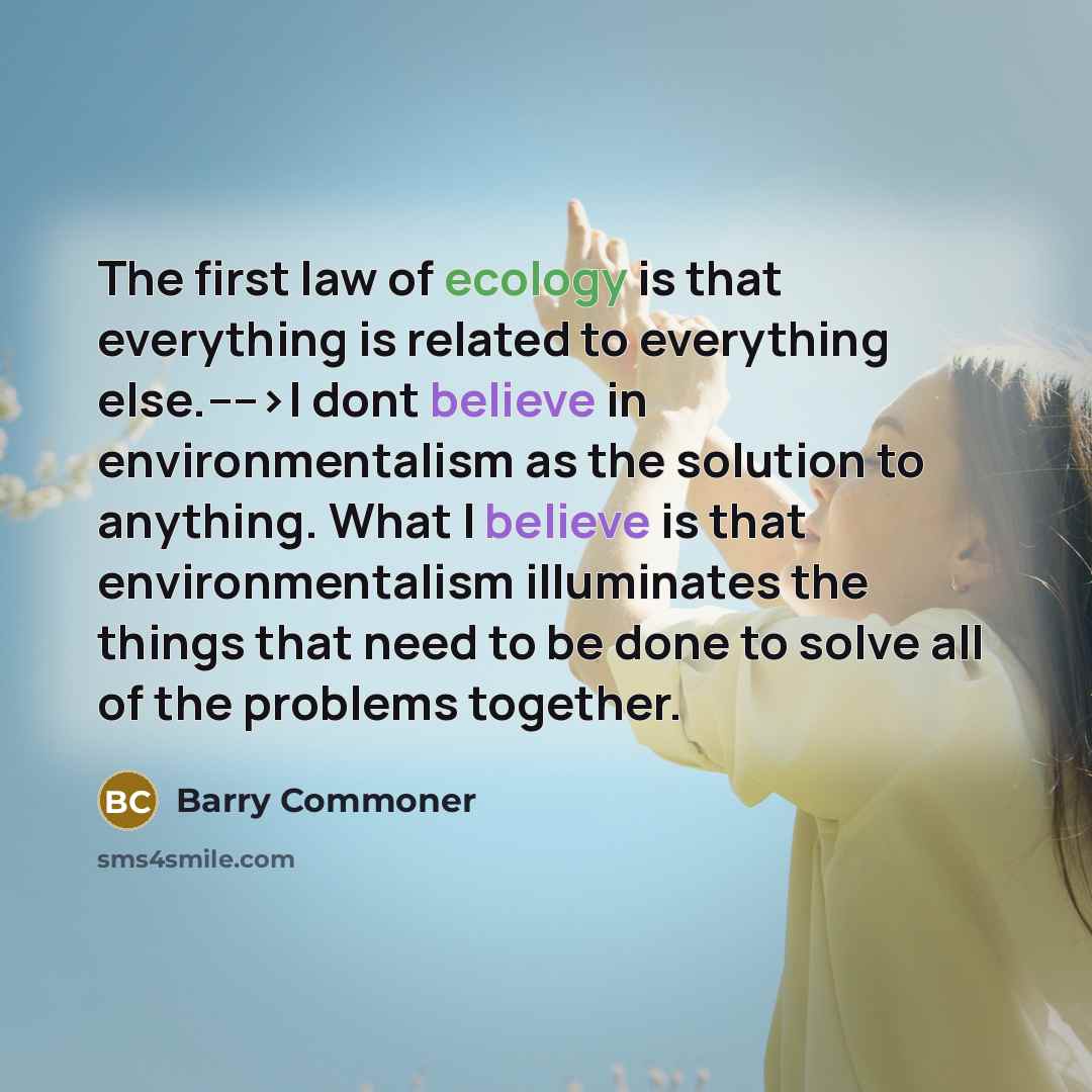 “The first law of ecology is that everything is related…” quote by Barry Commoner