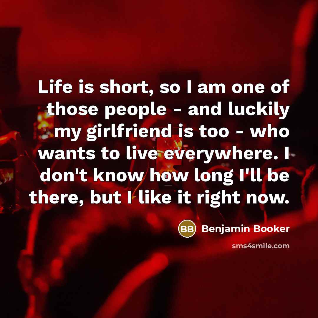 “Life is short, so I am one of those people…” quote by Benjamin Booker